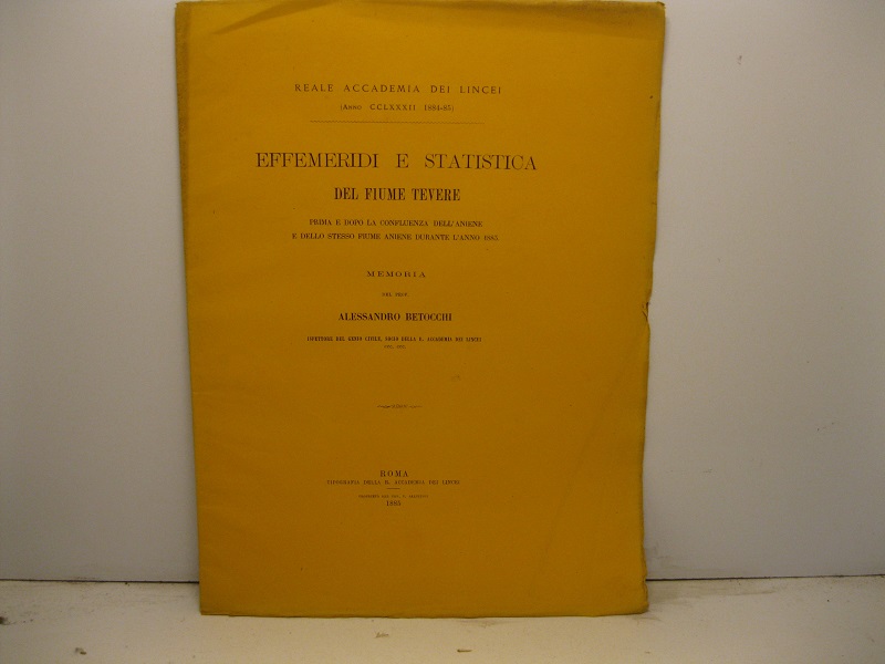 Effemeridi e statistica del Fiume Tevere prima e dopo la confluenza dell'Aniene e dello stesso fiume Aniene durante l'anno 1883